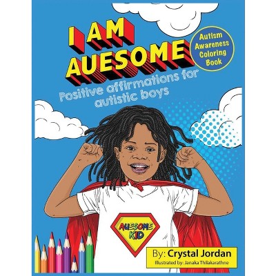 I Am Auesome Positive Affirmations for Autistic Boys - by  Crystal Jordan (Paperback)