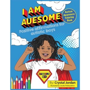 I Am Auesome Positive Affirmations for Autistic Boys - by  Crystal Jordan (Paperback) - 1 of 1