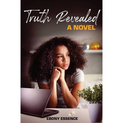 Truth Revealed - by  Ebony Essence (Paperback)