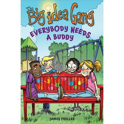 Everybody Needs a Buddy - (Big Idea Gang) by  James Preller (Paperback)