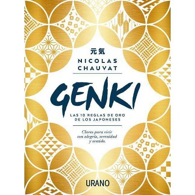 Genki: Las Diez Reglas de Oro de Los Japoneses - by  Nicolas Chauvat (Paperback)