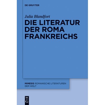 Die Literatur der Roma Frankreichs - (Mimesis) by  Julia Blandfort (Paperback)