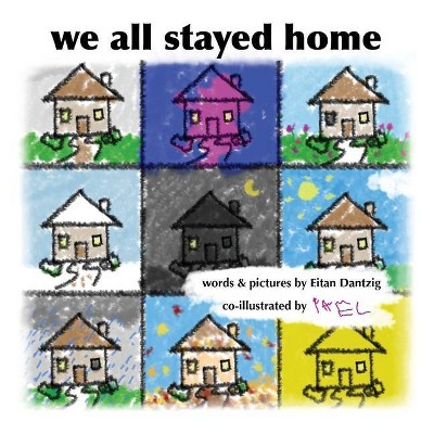 We All Stayed Home - by  Eitan Dantzig (Hardcover)