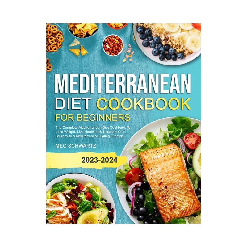 Mediterranean Diet Cookbook for Beginners - by  Meg Schwartz (Paperback), 1 of 2
