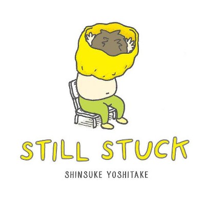 Still Stuck 10/15/2017 - by Shinsuke Yoshitake (Hardcover)