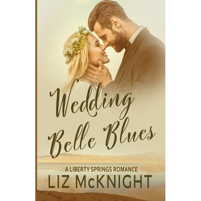 Wedding Belle Blues - by  Liz McKnight (Paperback)