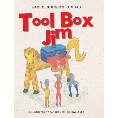 Tool Box Jim - by  Karen Johnson Kondas (Hardcover)