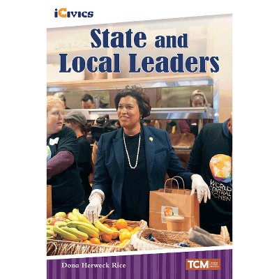 State and Local Leaders - (Icivics) by  Dona Herweck Rice (Paperback)