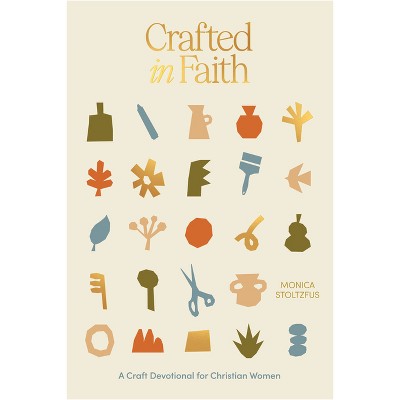 Crafted in Faith - by  Monica Stoltzfus (Paperback)