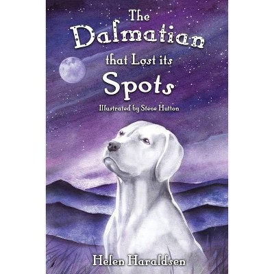 The Dalmatian that Lost its Spots - (Daley's Dog Tales) by  Helen Haraldsen (Paperback)