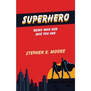Superhero - by  Stephen K Moore (Paperback) - 1 of 1