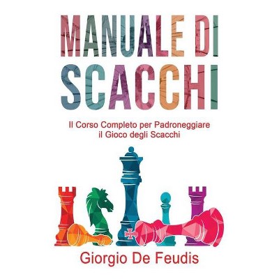 Manuale Di Scacchi - by  Giorgio de Feudis (Paperback)