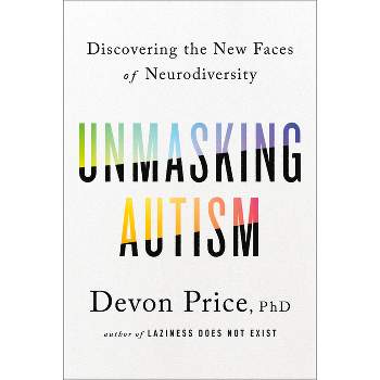 Unmasking Autism - by  Devon Price (Hardcover)