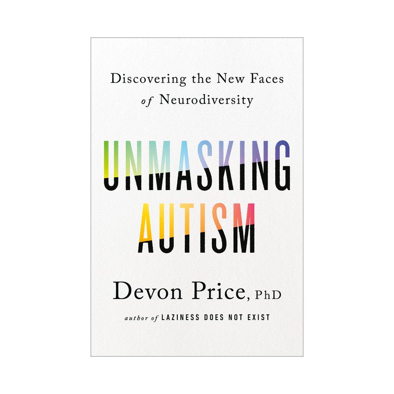 Unmasking Autism - by  Devon Price (Hardcover), 1 of 4
