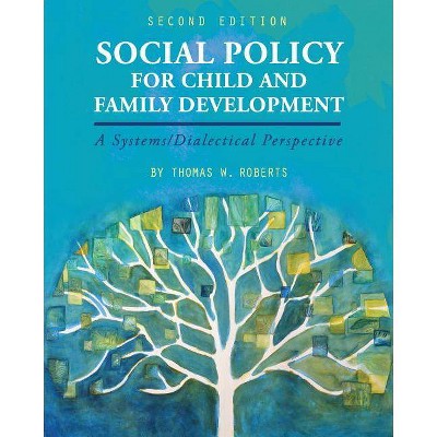 Social Policy for Child and Family Development - 2nd Edition by  Thomas W Roberts (Paperback)