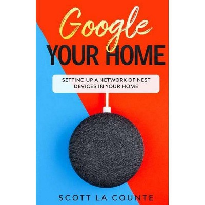 Google Your Home - by  Scott La Counte (Paperback)