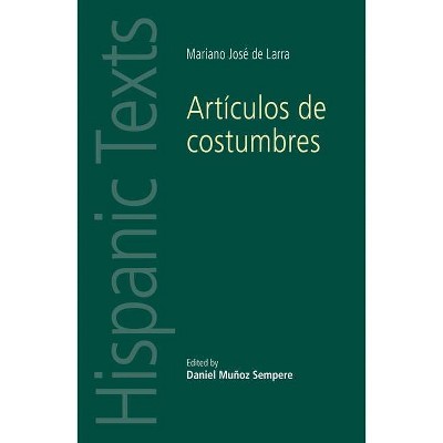 Artículos de costumbres - (Hispanic Texts) Annotated by  Daniel Muñoz Sempere (Paperback)