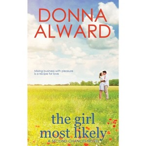 The Girl Most Likely - (Second Chances) by  Donna Alward (Paperback) - 1 of 1