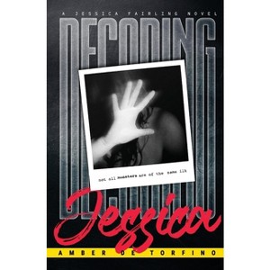 Decoding Jessica - by  Amber de Torfino (Paperback) - 1 of 1