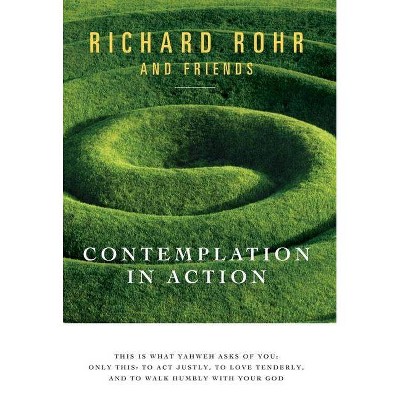 Contemplation in Action - by  Richard Rohr (Paperback)