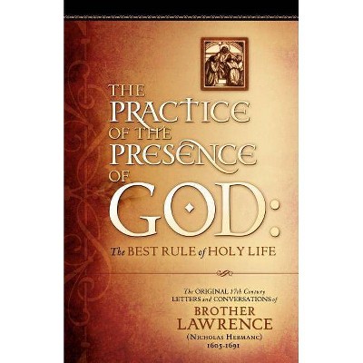 The Practice of the Presence of God - by  Brother Lawrence (Paperback)