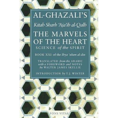 The Marvels of the Heart - by  Al-Ghazali & Hamza Yusuf (Paperback)