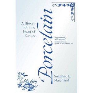 Porcelain - by  Suzanne L Marchand (Paperback) - 1 of 1