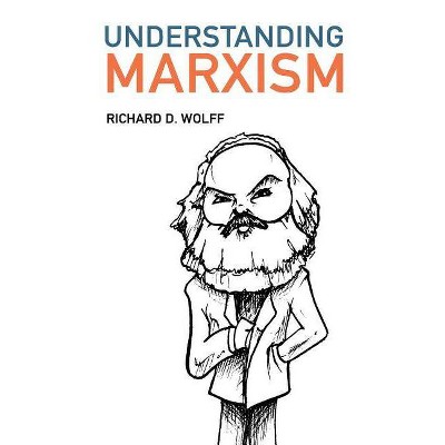 Understanding Marxism - by  Richard D Wolff (Paperback)