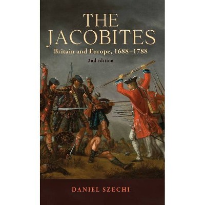 The Jacobites - by  Daniel Szechi (Hardcover)