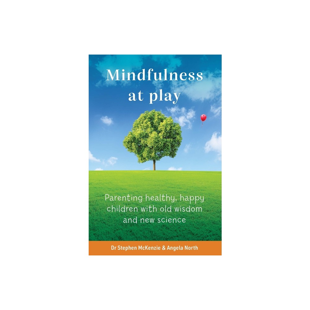 Mindfulness at Play - by McKenzie & Angela North (Paperback)