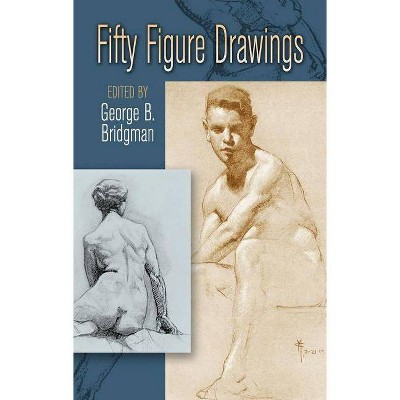 Fifty Figure Drawings - (Dover Anatomy for Artists) by  George B Bridgman (Paperback)