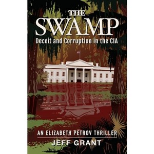 The Swamp - (An Elizabeth Petrov Thriller) by  Jeff Grant (Paperback) - 1 of 1
