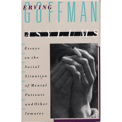 Asylums - by  Erving Goffman (Paperback)