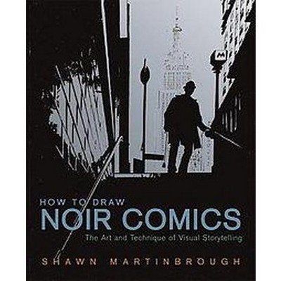 How to Draw Noir Comics - by  Shawn Martinbrough (Paperback)