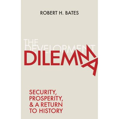 The Development Dilemma - by  Robert H Bates (Hardcover)