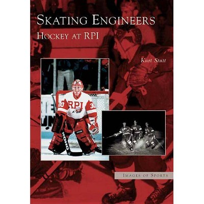 Skating Engineers - (Images of Sports) by  Kurt Stutt (Paperback)