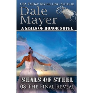 The Final Reveal - (Seals of Steel Novel) by  Dale Mayer (Paperback) - 1 of 1