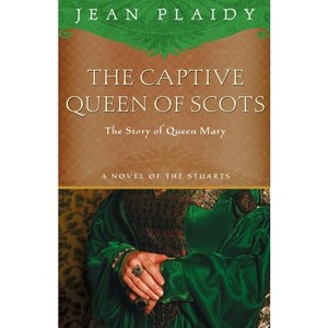 The Captive Queen of Scots - (Novel of the Stuarts) by  Jean Plaidy (Paperback) - 1 of 1