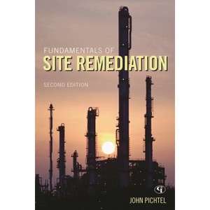 Fundamentals of Site Remediation - 2nd Edition by  John Pichtel (Paperback) - 1 of 1