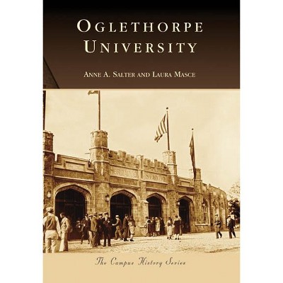 Oglethorpe University - by Anne A. Salter (Paperback)