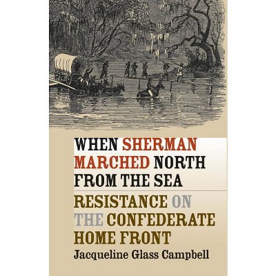 When Sherman Marched North from the Sea - (Civil War America) by  Jacqueline Glass Campbell (Paperback)