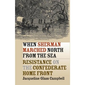 When Sherman Marched North from the Sea - (Civil War America) by  Jacqueline Glass Campbell (Paperback) - 1 of 1