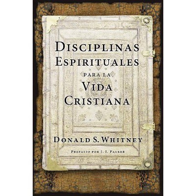 Disciplinas Espirituales Para La Vida Cristiana - by  Donald S Whitney (Paperback)