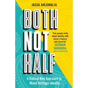 Both Not Half - by  Jassa Ahluwalia (Hardcover) - 1 of 1