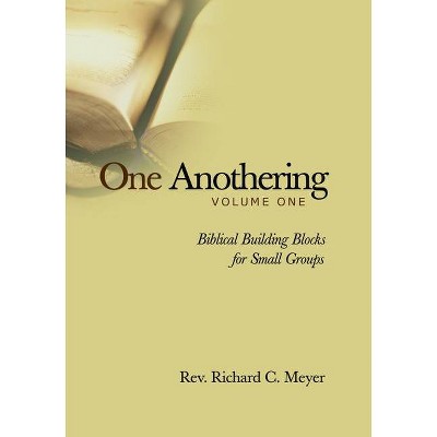 One Anothering, Vol. 1 - by  Richard C Meyer (Paperback)