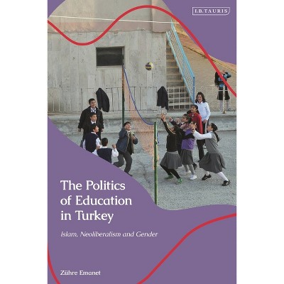 The Politics of Education in Turkey - (Contemporary Turkey) by  Zühre Emanet (Paperback)