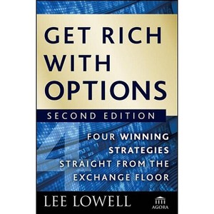 Get Rich with Options - (Agora) 2nd Edition by  Lee Lowell (Hardcover) - 1 of 1
