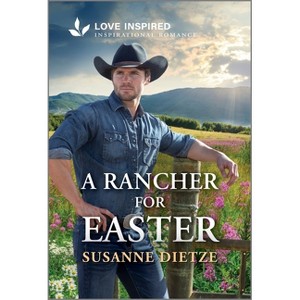 A Rancher for Easter - (Home to Foxtail) by  Susanne Dietze (Paperback) - 1 of 1