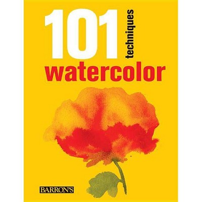 101 Techniques: Watercolor - by  Parramón Editorial Team (Paperback)