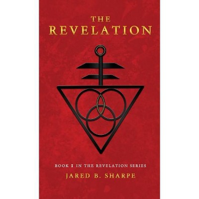 The Revelation - by  Jared B Sharpe (Hardcover)